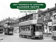 Title: Lost Tramways of Scotland - Glasgow South, Author: Peter Waller