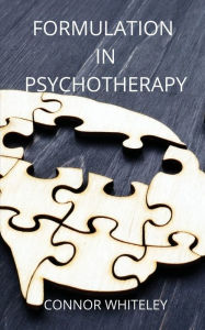 Title: Formulation in Psychotherapy, Author: Connor Whiteley