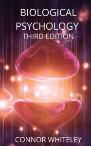 Title: Biological Psychology: Third Edition, Author: Connor Whiteley