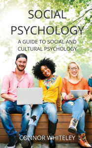 Title: Social Psychology: A Guide to Social and Cultural Psychology, Author: Connor Whiteley