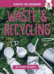 Title: Waste and Recycling, Author: Emily Kington