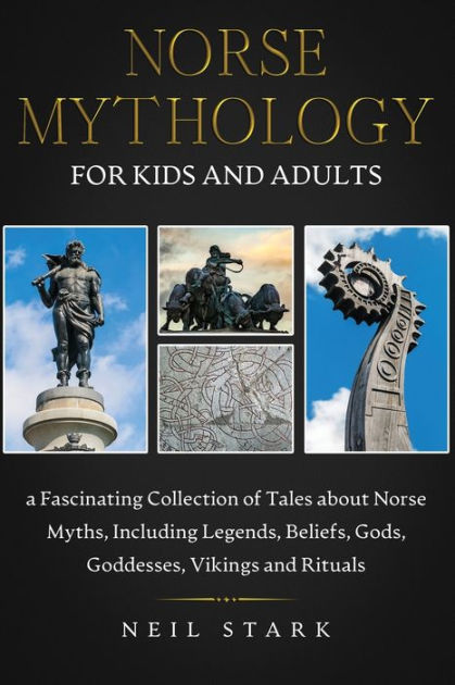 NORSE MYTHOLOGY FOR KIDS AND ADULTS: A FASCINATING COLLECTION OF TALES ...