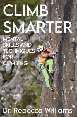 Climb Smarter: Mental Skills and Techniques for Climbing
