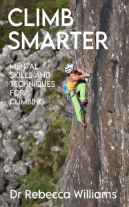 Title: Climb Smarter: Mental Skills and Techniques for Climbing, Author: Rebecca Williams