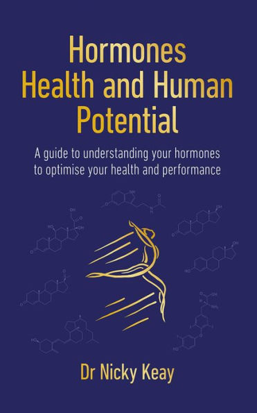 Hormones, Health and Human Performance: A Guide to Understanding Your Hormones to Optimise Your Health and Performance
