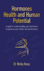 Hormones, Health and Human Performance: A Guide to Understanding Your Hormones to Optimise Your Health and Performance