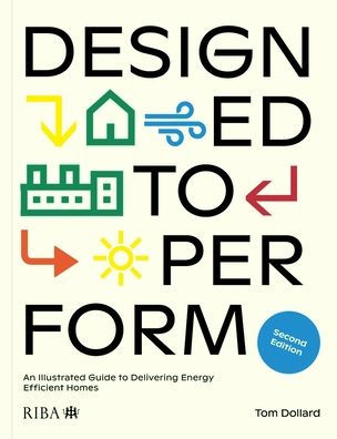 Designed to Perform: An Illustrated Guide Delivering Energy Efficient Homes