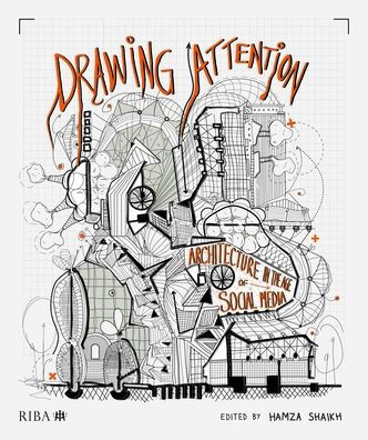 Drawing Attention: Architecture the Age of Social Media