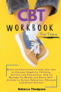 CBT Workbook for Teens: Skills and Activities to Help Your Son to Conquer Negative Thinking, Anxiety and Depression. How to Manage his Moods and Boost Self- Esteem to Stress Reduction, Shyness and Social Anxiety.