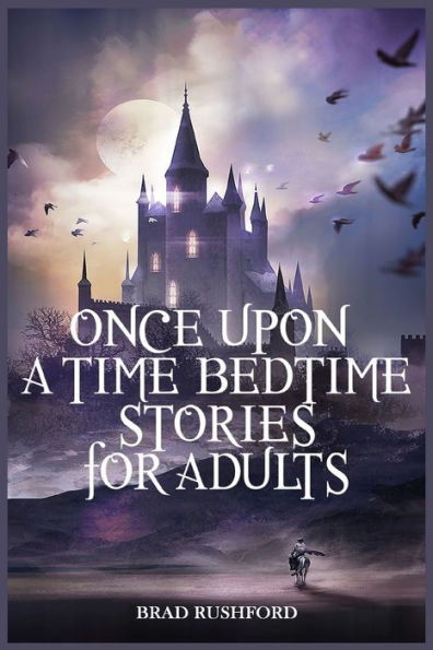 Once Upon A Time-Bedtime Stories For Adults: Relaxing Sleep Every Day Guided Meditation. Mindfulness Guide Beginners To Say Stop Anxiety And Fall Asleep Fast