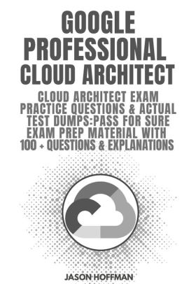 GOOGLE PROFESSIONAL CLOUD ARCHITECT: Cloud Architect Exam Sns-Brigh10