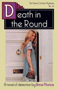 Title: Death in the Round: A Tessa Crichton Mystery, Author: Anne Morice