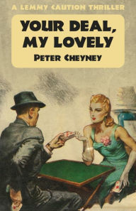 Title: Your Deal My Lovely: A Lemmy Caution Thriller, Author: Peter Cheyney