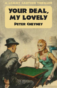 Title: Your Deal My Lovely: A Lemmy Caution Thriller, Author: Peter Cheyney