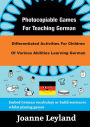 Photocopiable Games For Teaching German: Differentiated Activities For Children Of Various Abilities Learning German