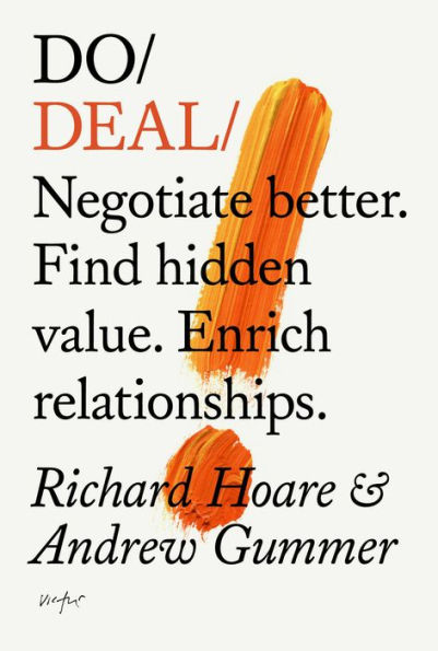 Do Deal: Negotiate better. Find hidden value. Enrich relationships.