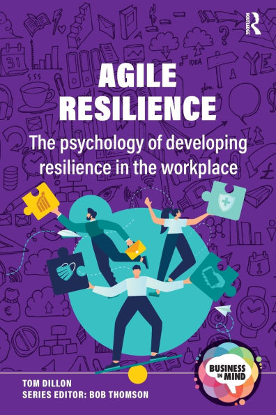 Agile Resilience: the psychology of developing resilience workplace