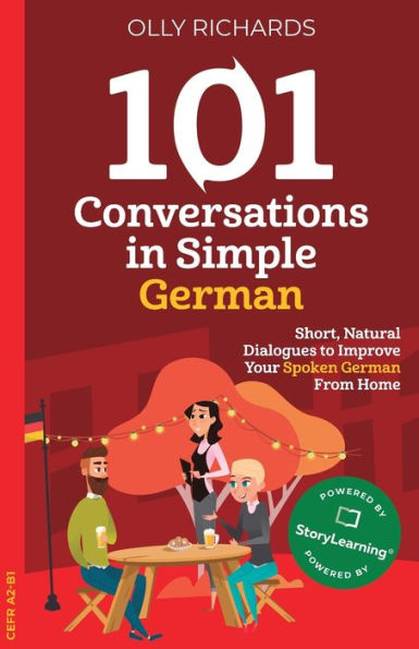 101 Conversations Simple German: Short, Natural Dialogues to Improve Your Spoken German From Home