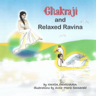 Title: Chakraji and Relaxed Ravina: Helping children to build resilience using natural techniques., Author: Hansa Pankhania