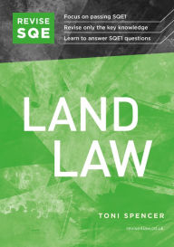 Title: Revise SQE Land Law: SQE1 Revision Guide, Author: Toni Spencer