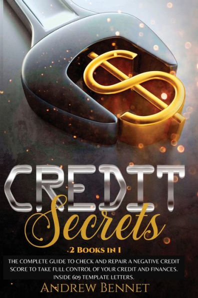 credit Secrets: The complete guide to check and repair a negative Score take full control of your finances. Inside 609 template letters.