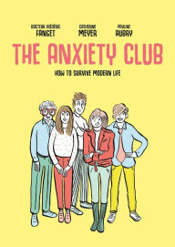 Text message book download The Anxiety Club: How to Survive Modern Life 9781914224218 (English Edition)  by Dr. Frédéric Fanget, Catherine Meyer, Pauline Aubry