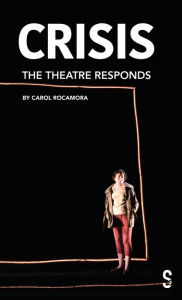 Title: CRISIS: The Theatre Responds, Author: Carol Rocamora