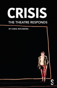 Title: CRISIS: The Theatre Responds, Author: Carol Rocamora