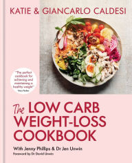 Title: The Low Carb Weight-Loss Cookbook: Katie & Giancarlo Caldesi, Author: Giancarlo Caldesi