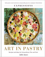 Title: Expressions: Art in Pastry: Recipes and Ideas for Extraordinary Pies and Tarts, Author: Julie Jones