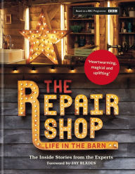 Title: The Repair Shop: LIFE IN THE BARN: The Inside Stories from the Experts, Author: Jayne Dowle