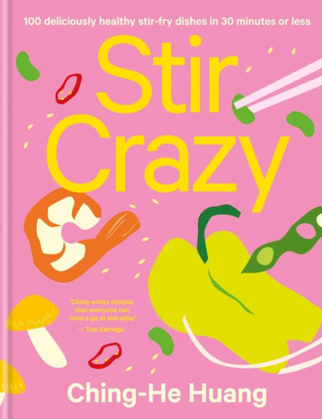 stir Crazy: 100 deliciously healthy fry dishes 30 minutes or less