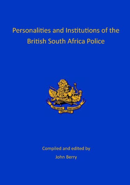 Personalities and Institutions of the British South Africa Police