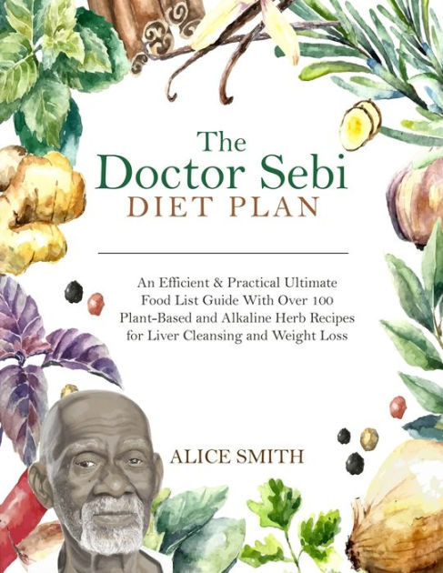 The Doctor Sebi Diet Plan: An Efficient & Practical Ultimate Food List ...