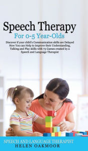 Title: Speech Therapy for 0-5 year olds, Author: Helen Oakmoor