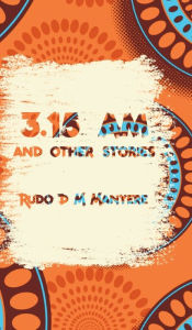 Iphone ebooks download 3: 15 am and other stories (English literature) 9781914287268  by Rudo D M Manyere