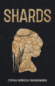 Title: Shards, Author: Cynthia Rumbidzai Marangwanda