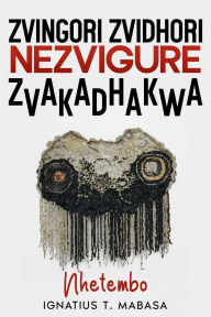 Title: Zvingori zvidhori nezvigure zvakadhakwa, Author: Ignatius T Mabasa