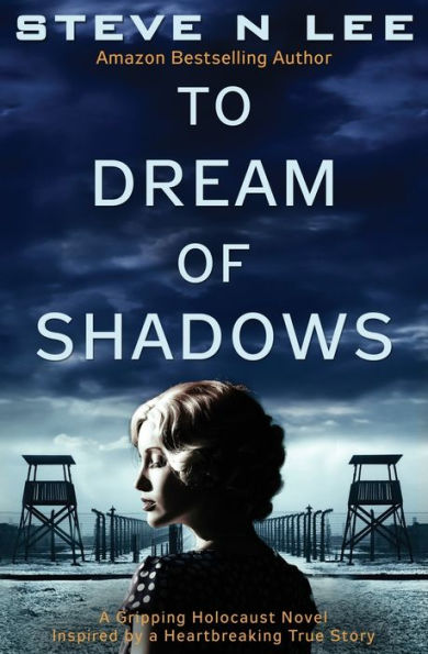 To Dream of Shadows: a Gripping Holocaust Novel Inspired by Heartbreaking True Story