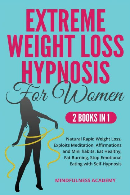 EXTREME WEIGHT LOSS HYPNOSIS FOR WOMEN: Natural Rapid Weight Loss ...