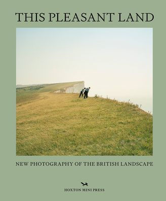 This Pleasant Land: New Photography of the British Landscape