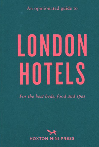 An Opinionated Guide to London Hotels