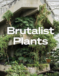 Title: Brutalist Plants, Author: Olivia Broome