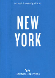 Ebook file download An Opinionated Guide to New York 9781914314728 by Hoxton Mini Press Hoxton Mini Press, Derva Ferst