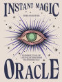 Instant Magic Oracle: Guidance to all of life's questions from your higher self