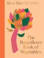 The Magnificent Book of Vegetables: Eat a rainbow everyday with over 80 vegetarian recipes