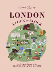 Read popular books online for free no download London, Block by Block: An illustrated guide to the best of England's capital 9781914317552 (English literature) by Cierra Block, Cierra Block FB2 MOBI ePub