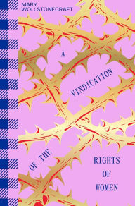 Title: A Vindication of the Rights of Woman, Author: Mary Wollstonecraft