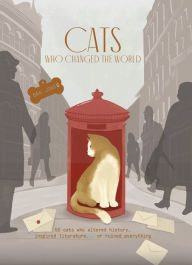 Title: Cats Who Changed the World: 50 cats who altered history, inspired literature... or ruined everything, Author: Dan Jones