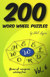 Title: 200 Word Wheel Puzzles: Vol. 6, Author: Phil Logos